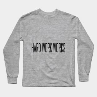 HARD WORK WORKS Long Sleeve T-Shirt